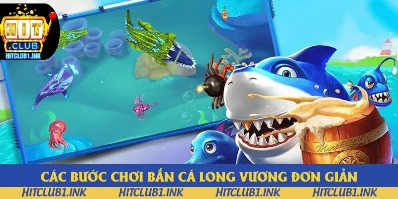 Các bước chơi bắn cá Long Vương cực đơn giản Các bước chơi bắn cá Long Vương cực đơn giản