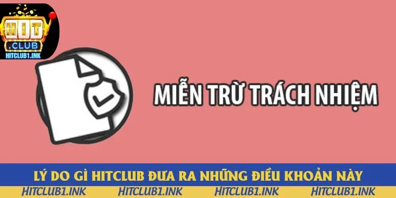 Lý do Hitclub đưa ra những điều khoản này Lý do Hitclub đưa ra những điều khoản này