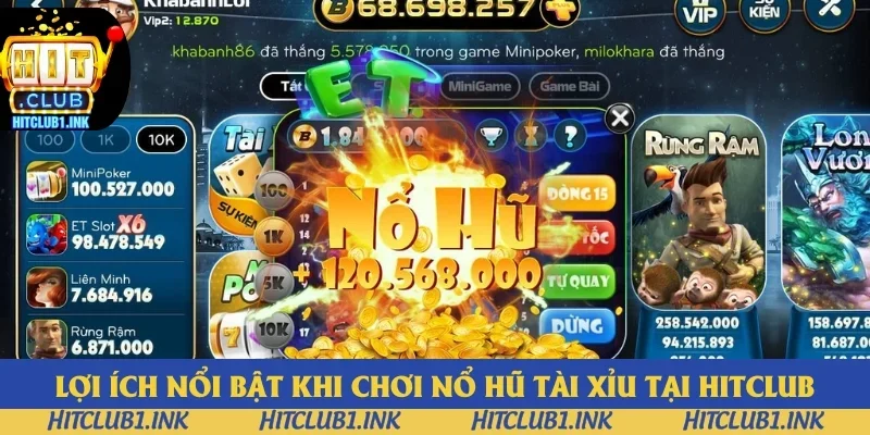 Lợi ích nổi bật khi chơi nổ hũ tài xỉu tại Hitclub Lợi ích nổi bật khi chơi nổ hũ tài xỉu tại Hitclub