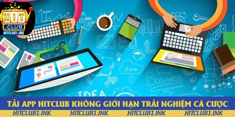 Tải app Hitclub không giới hạn trải nghiệm cá cược Tải app Hitclub không giới hạn trải nghiệm cá cược
